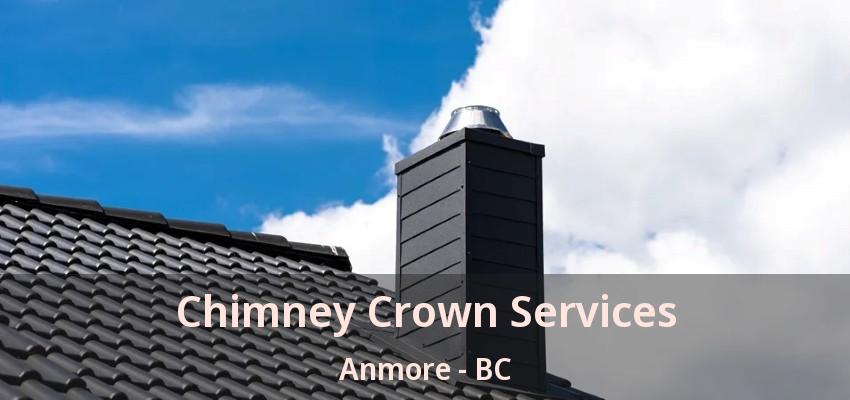 Chimney Crown Services Anmore - BC