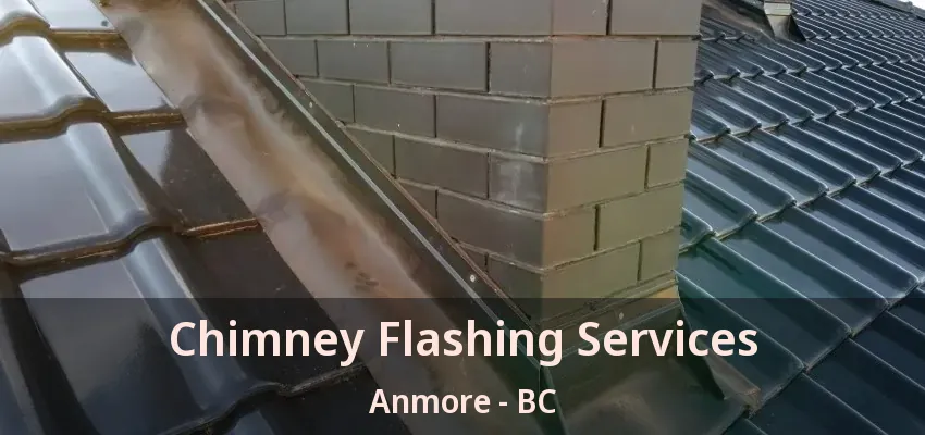 Chimney Flashing Services Anmore - BC