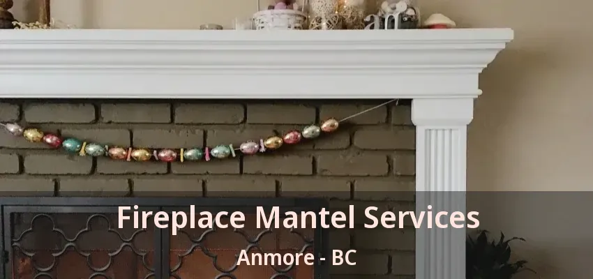 Fireplace Mantel Services Anmore - BC