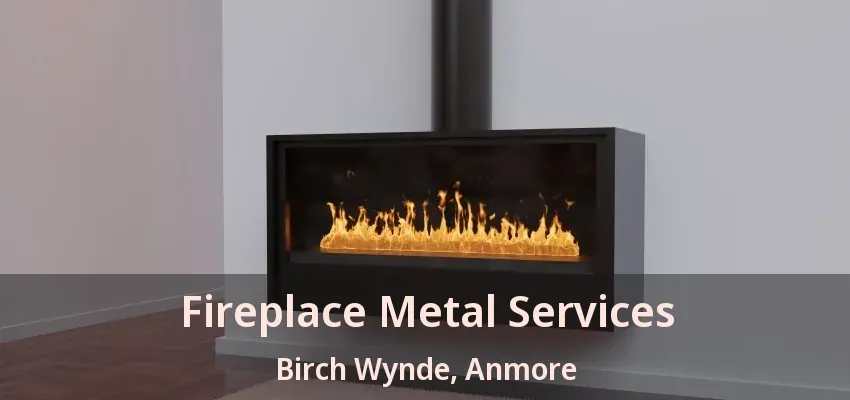 Fireplace Metal Services Birch Wynde, Anmore - BC