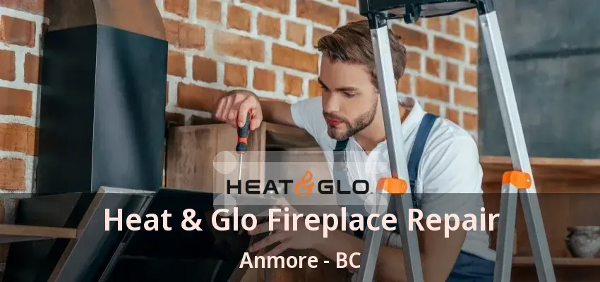Heat & Glo Fireplace Repair Anmore - BC
