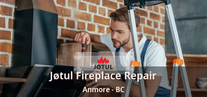 Jøtul Fireplace Repair Anmore - BC