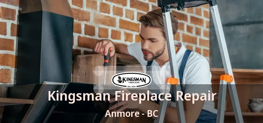 Kingsman Fireplace Repair Anmore - BC