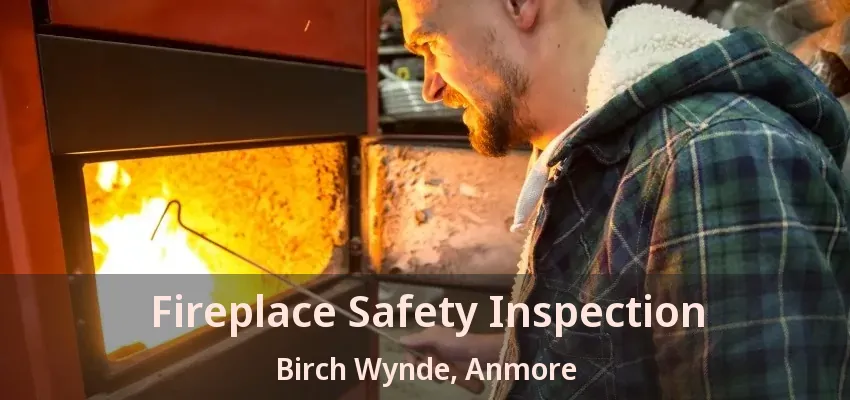 Fireplace Safety Inspection Birch Wynde, Anmore - BC