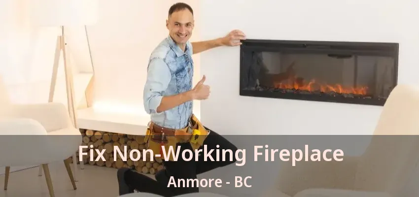 Fix Non-Working Fireplace Anmore - BC