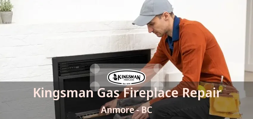 Kingsman Gas Fireplace Repair Anmore - BC