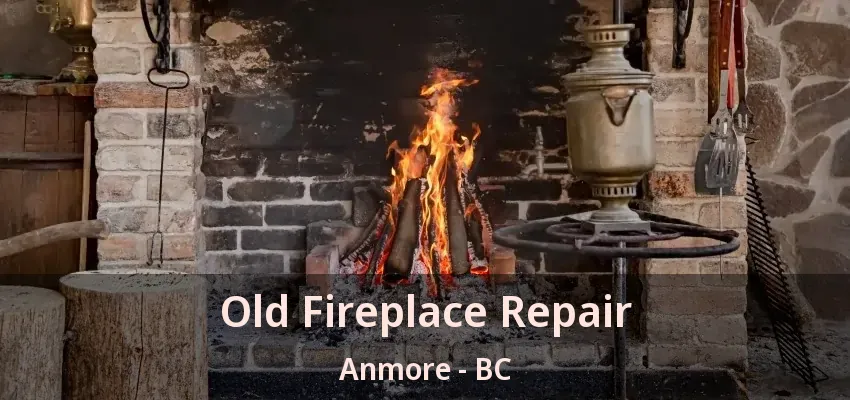 Old Fireplace Repair Anmore - BC