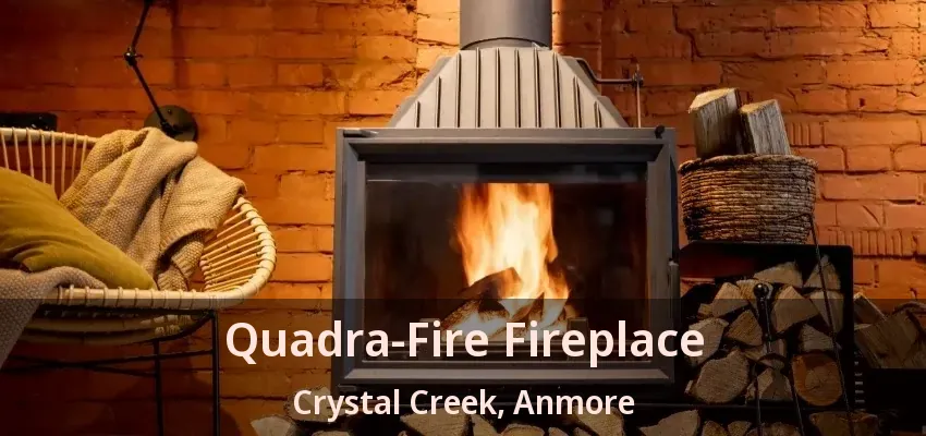 Quadra-Fire Fireplace Crystal Creek, Anmore - BC