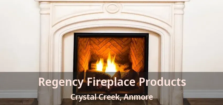 Regency Fireplace Products Crystal Creek, Anmore - BC